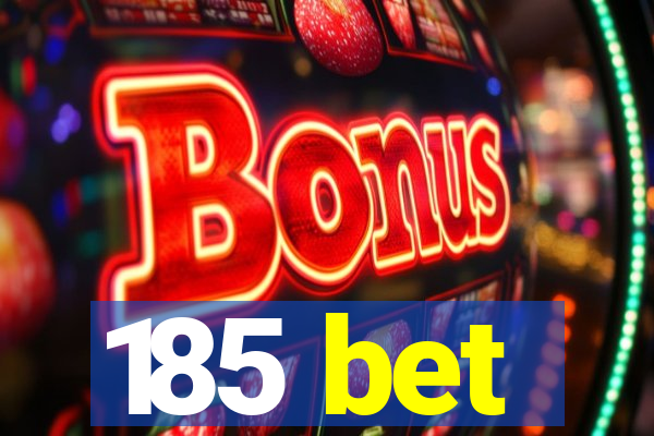 185 bet