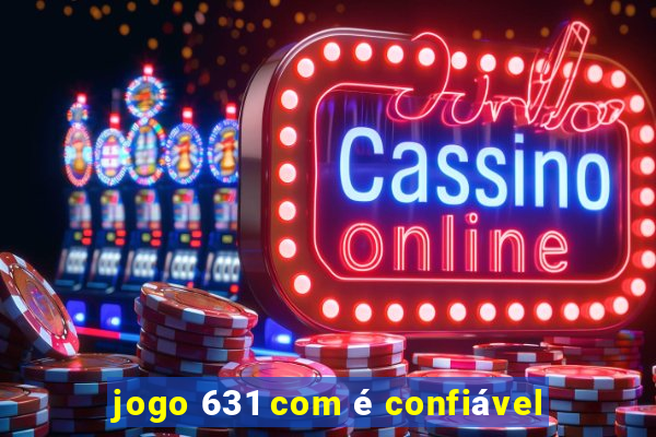 jogo 631 com é confiável
