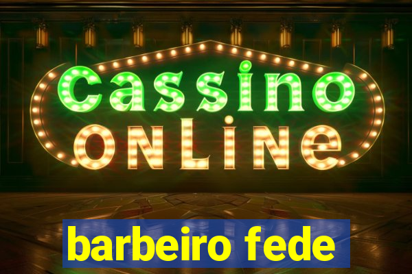barbeiro fede