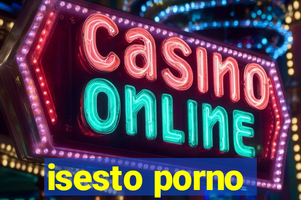 isesto porno