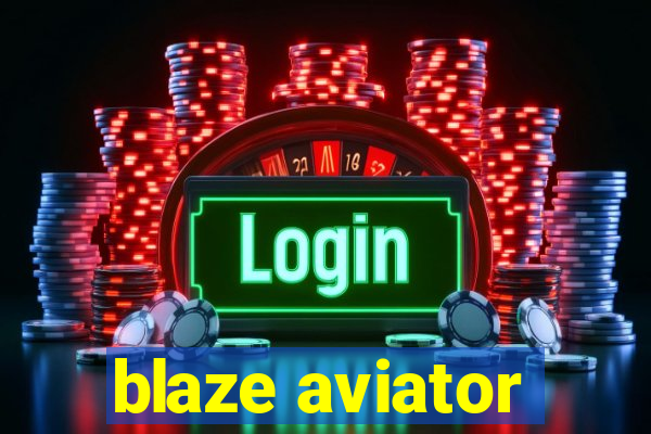 blaze aviator