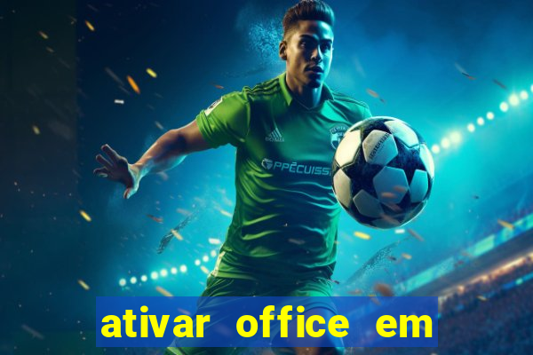 ativar office em 30 segundos