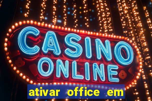 ativar office em 30 segundos
