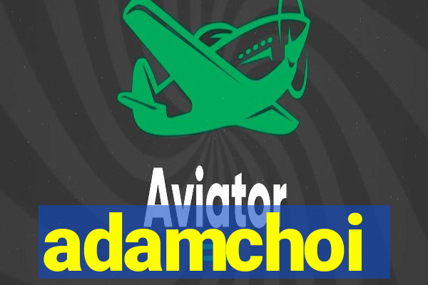 adamchoi