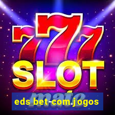 eds bet-com.jogos