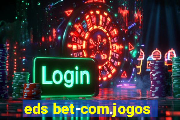 eds bet-com.jogos