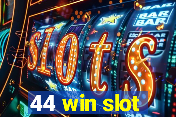 44 win slot
