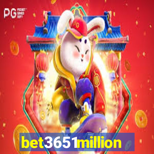 bet3651million