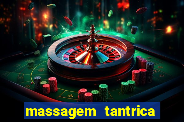 massagem tantrica zona leste