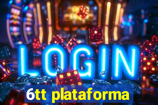 6tt plataforma