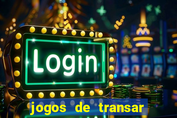 jogos de transar de verdade
