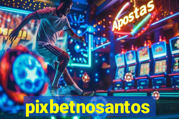 pixbetnosantos