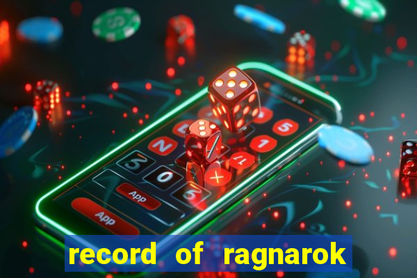 record of ragnarok 3 temporada dublado