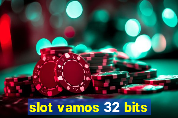 slot vamos 32 bits