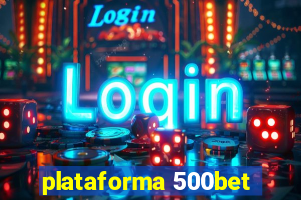 plataforma 500bet