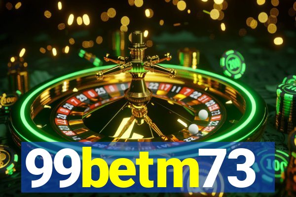 99betm73