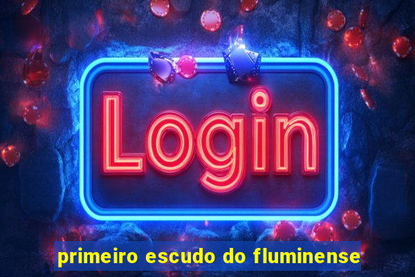 primeiro escudo do fluminense