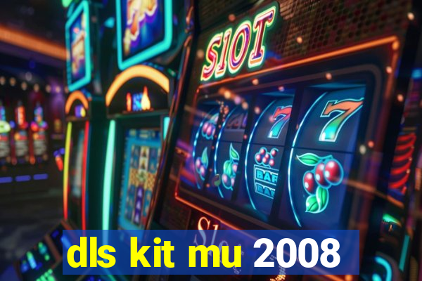 dls kit mu 2008