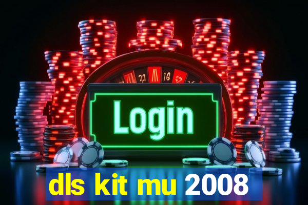 dls kit mu 2008