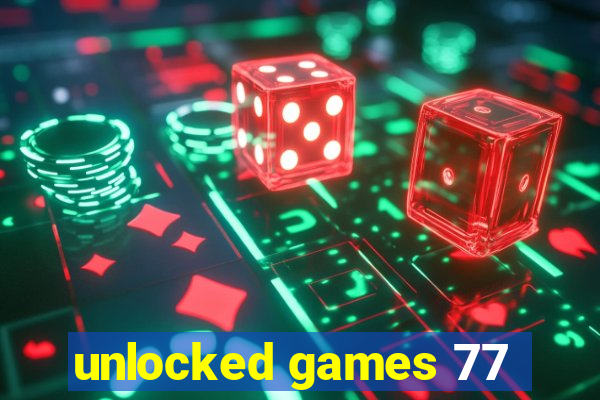 unlocked games 77