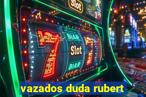 vazados duda rubert