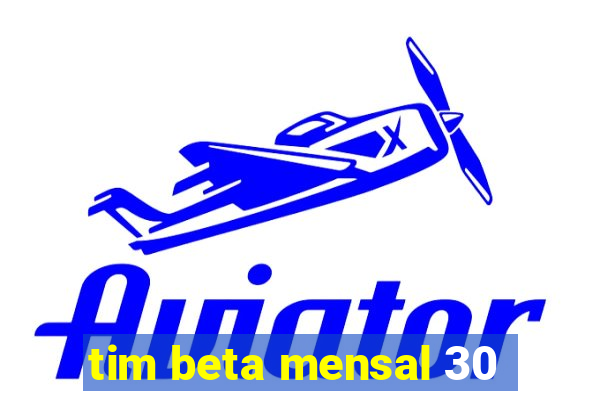 tim beta mensal 30