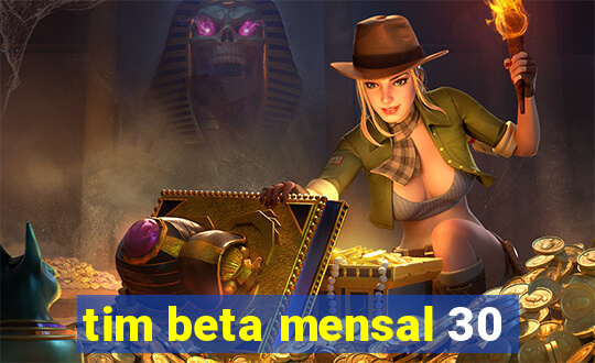 tim beta mensal 30