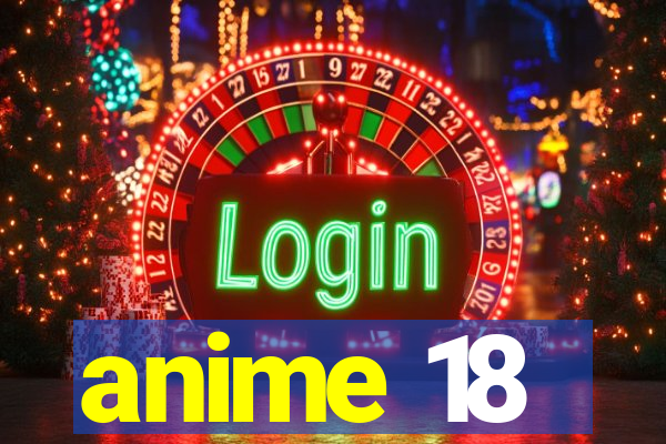 anime 18