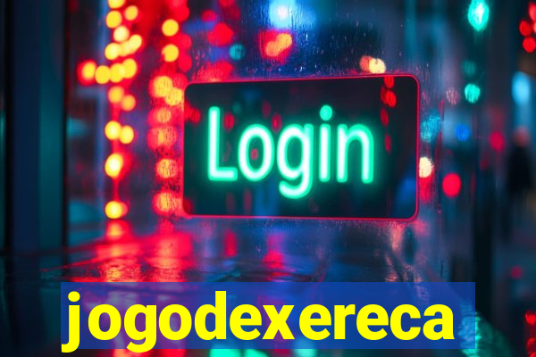 jogodexereca