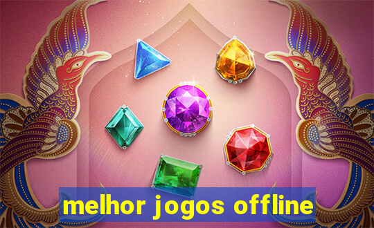 melhor jogos offline