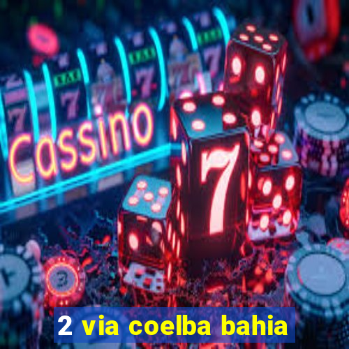 2 via coelba bahia