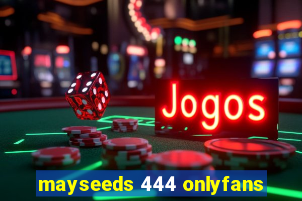 mayseeds 444 onlyfans