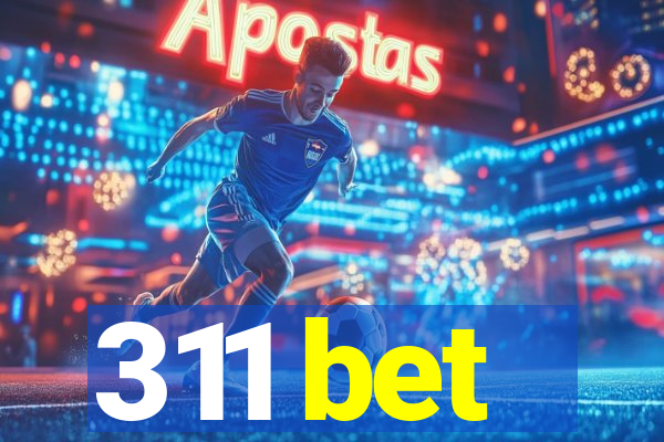 311 bet