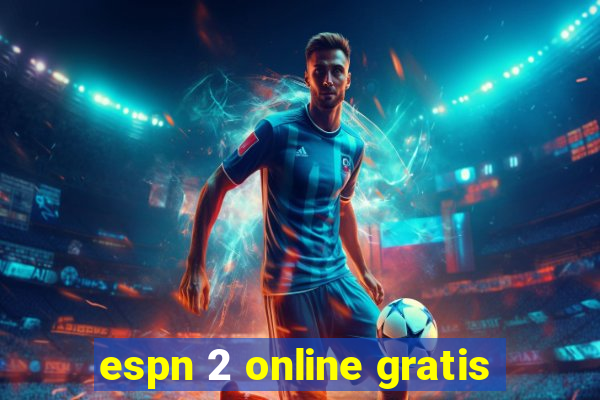 espn 2 online gratis