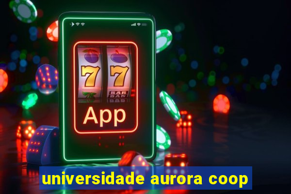 universidade aurora coop
