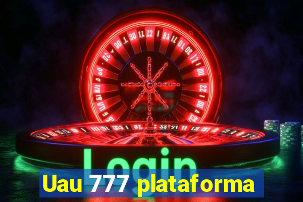 Uau 777 plataforma
