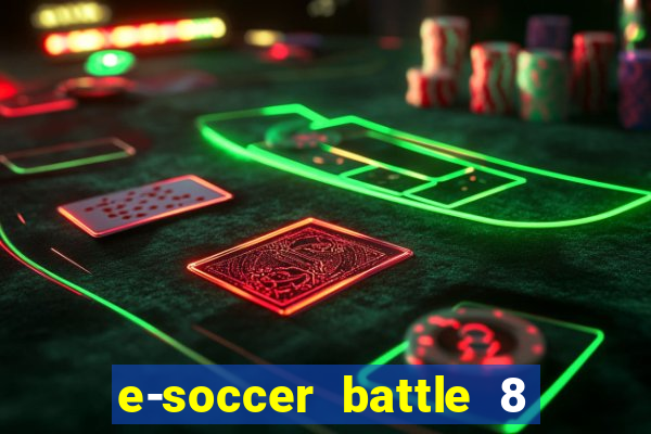 e-soccer battle 8 minutos tabela