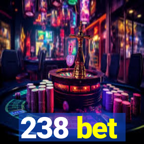238 bet