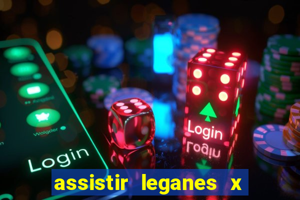 assistir leganes x real madrid ao vivo online gratis