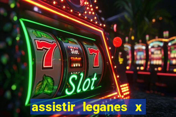 assistir leganes x real madrid ao vivo online gratis