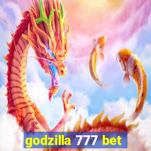 godzilla 777 bet