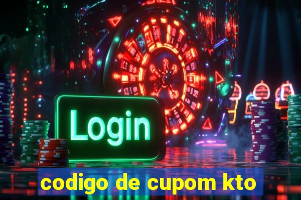 codigo de cupom kto