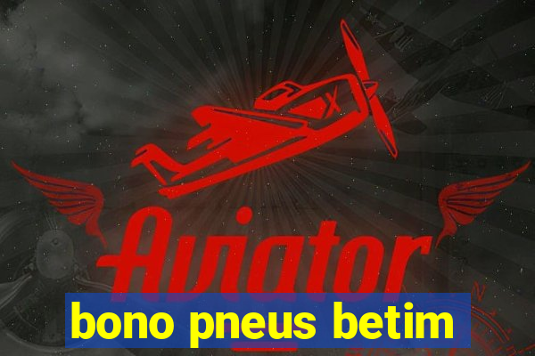 bono pneus betim