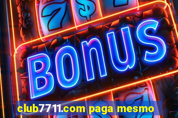 club7711.com paga mesmo