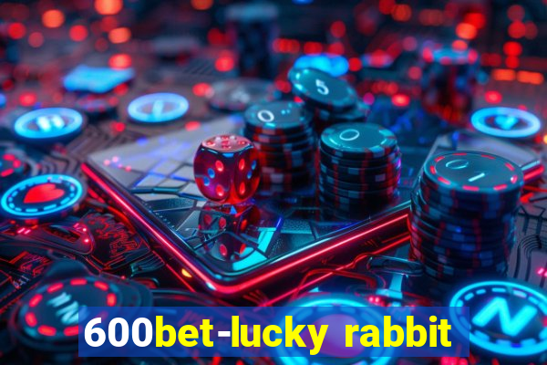 600bet-lucky rabbit