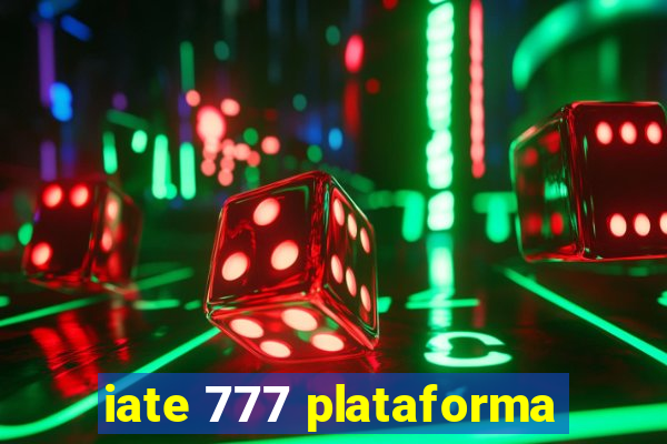 iate 777 plataforma