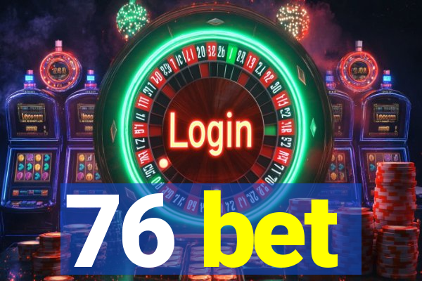 76 bet