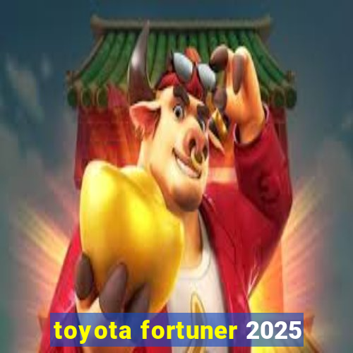 toyota fortuner 2025