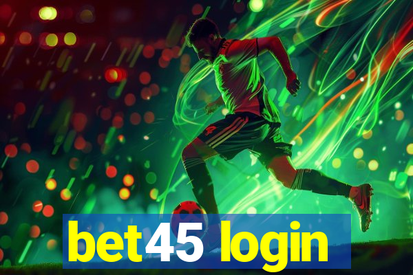 bet45 login