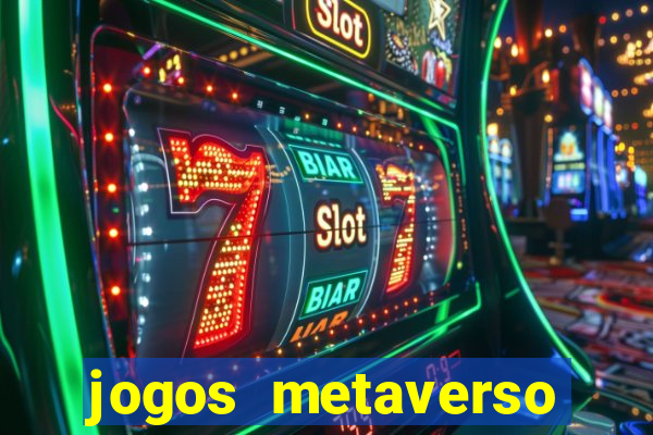jogos metaverso para ganhar dinheiro